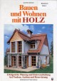 Bauen und Wohnen mit Holz von Wilfried Berger